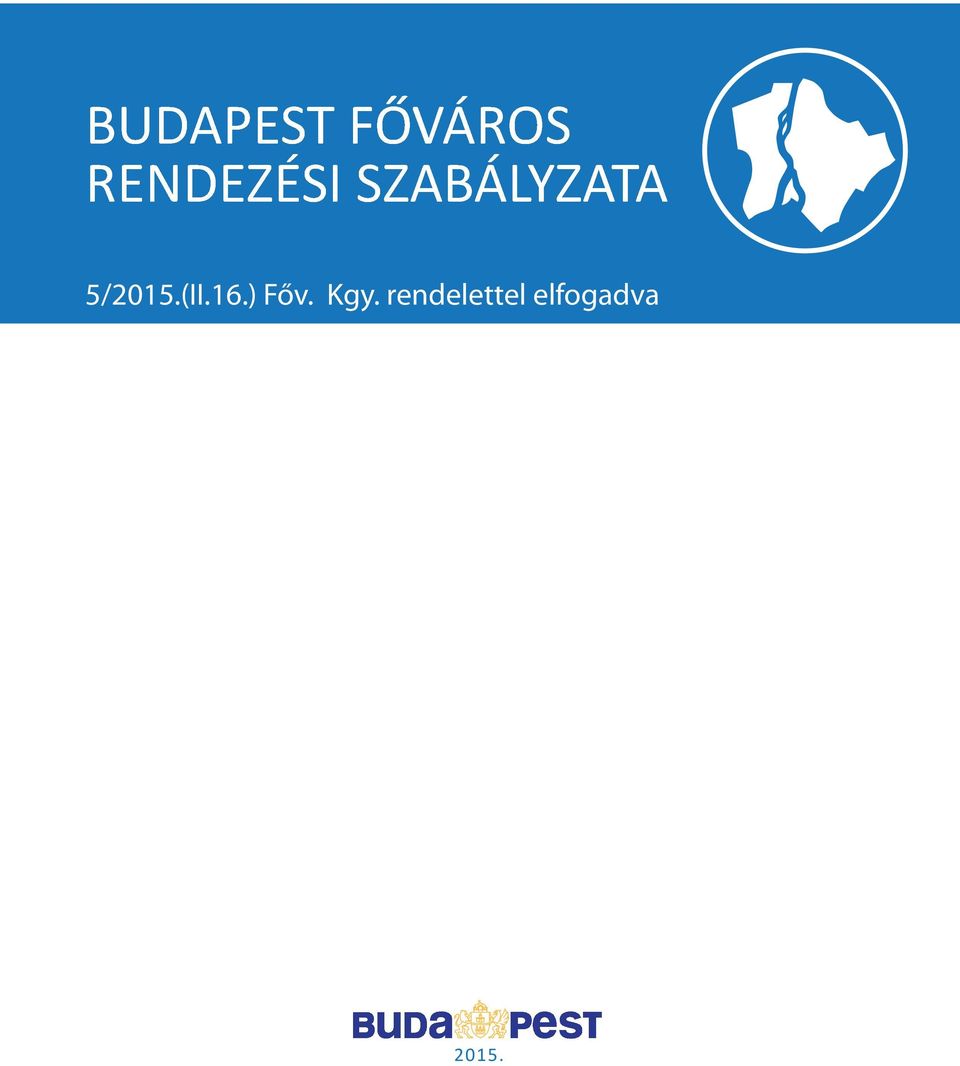 KONCEPCIÓJA RENDELETTERVEZET 5/2015.(II.16.) Főv. Kgy. rendelettel elfogadva 314/2012. (XI. 8.) Korm. rendelet 40.