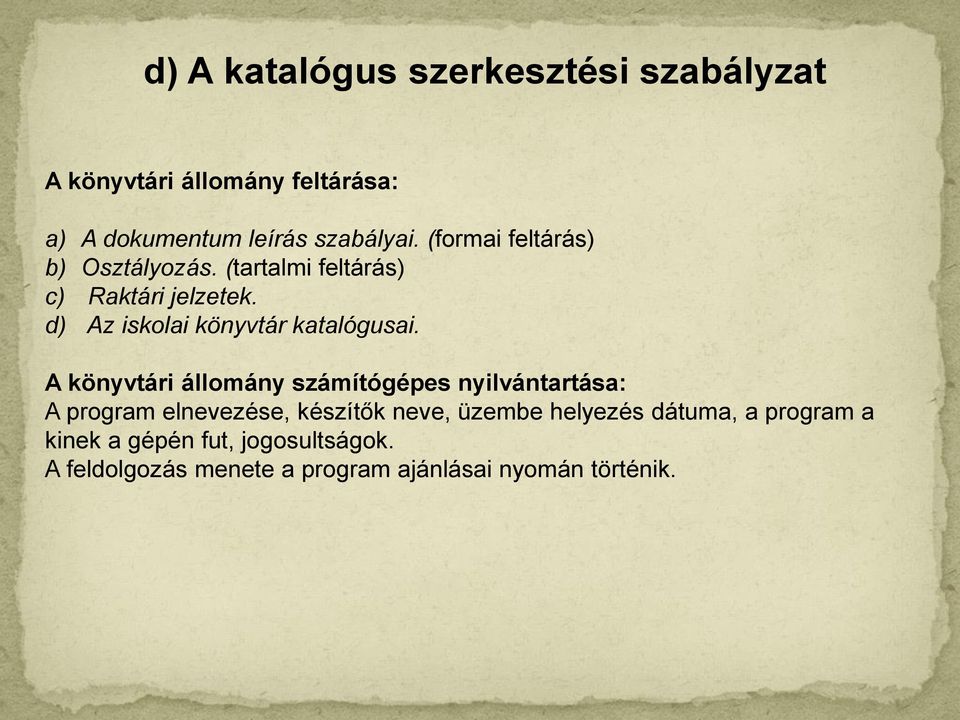 d) Az iskolai könyvtár katalógusai.