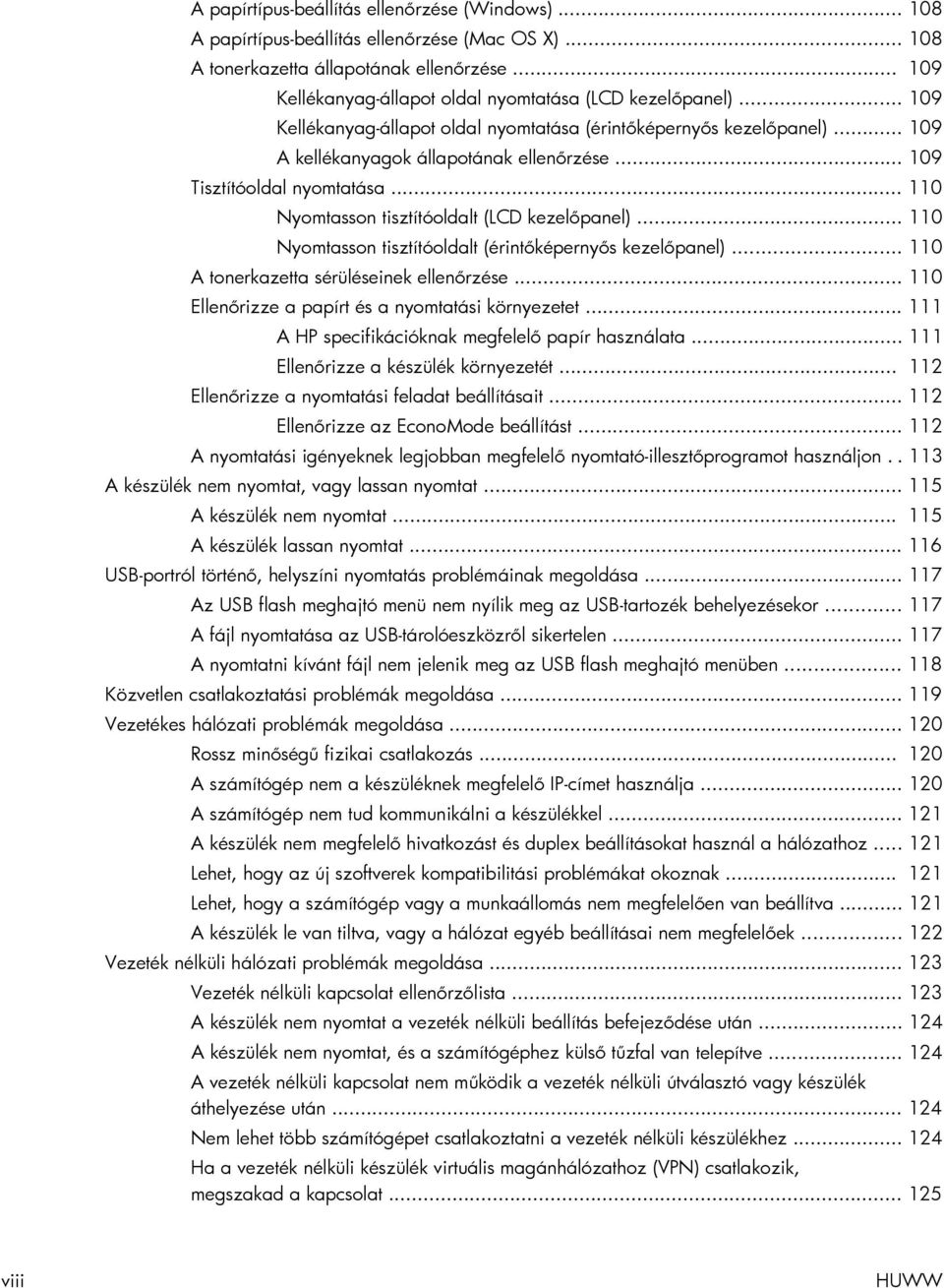 .. 109 Tisztítóoldal nyomtatása... 110 Nyomtasson tisztítóoldalt (LCD kezelőpanel)... 110 Nyomtasson tisztítóoldalt (érintőképernyős kezelőpanel)... 110 A tonerkazetta sérüléseinek ellenőrzése.