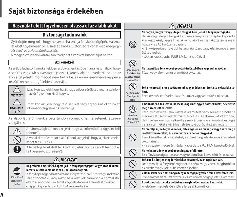 Az ikonokról Az alább látható ikonokat ebben a dokumentációban arra használjuk, hogy a sérülés vagy kár súlyosságát jelezzük, amely akkor következik be, ha az ikon által jelzett információt nem