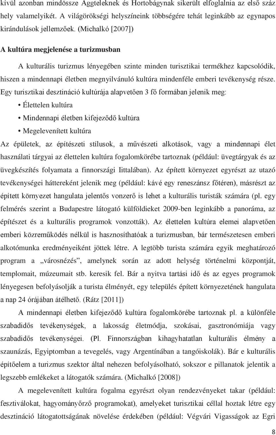 hiszen a mindennapi életben megnyilvánuló kultúra mindenféle emberi tevékenység része.