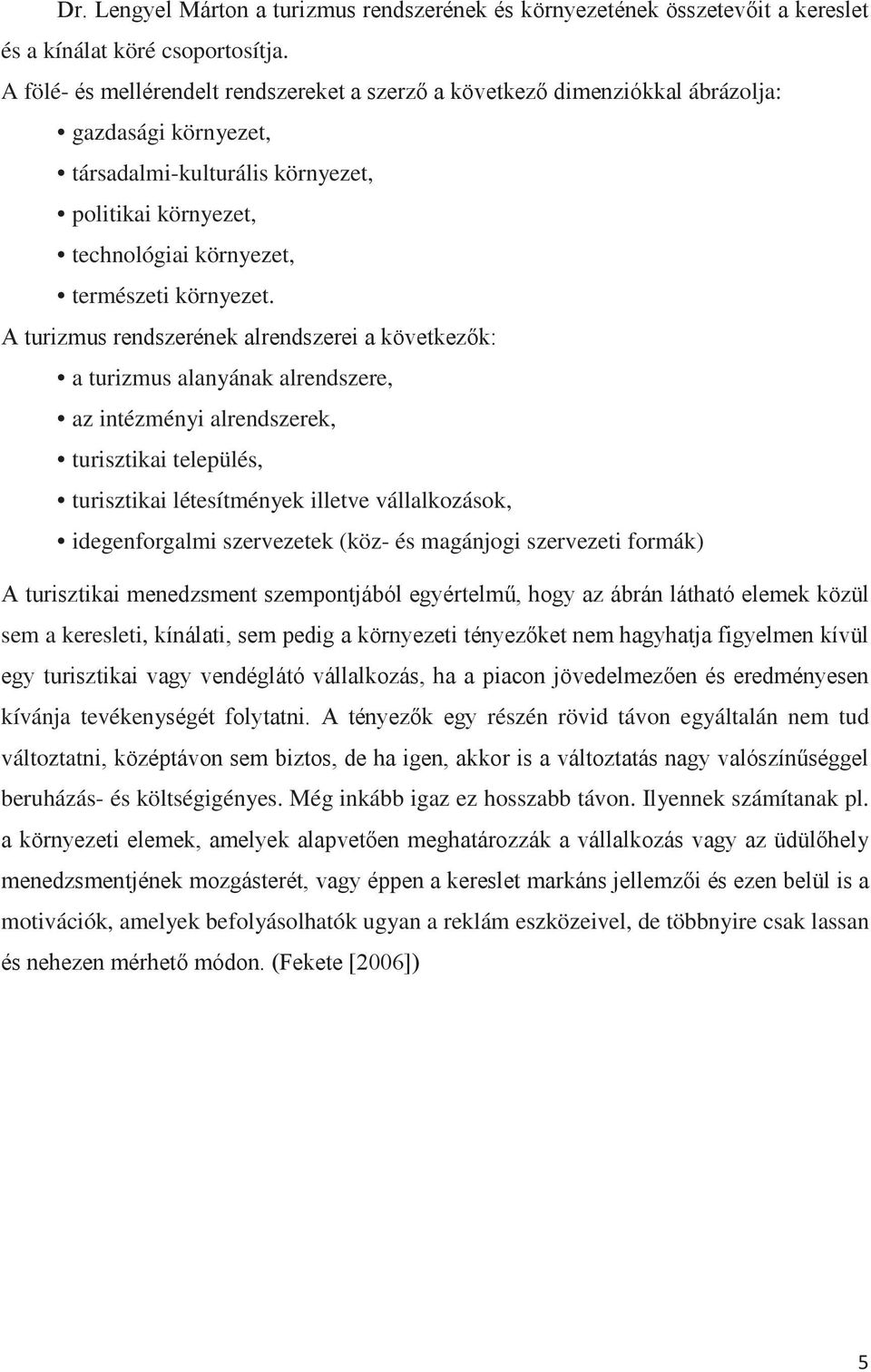 a turizmus alanyának alrendszere, az intézményi alrendszerek, turisztikai település, turisztikai létesítmények illetve vállalkozások, idegenforgalmi