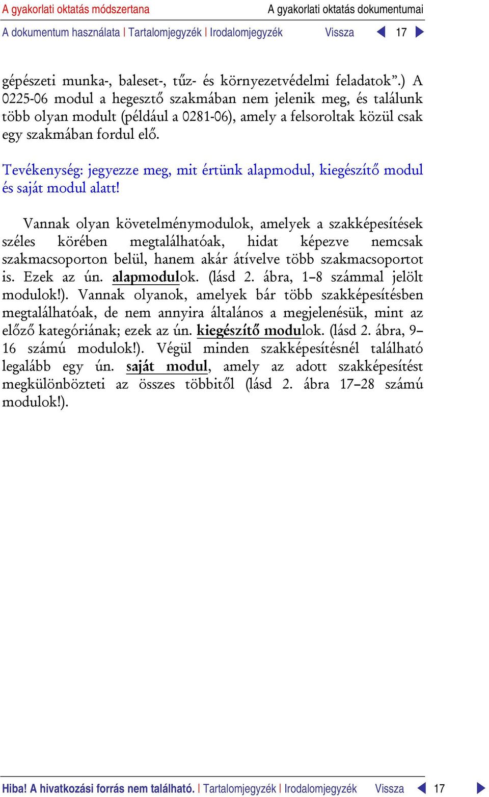 Tevékenység: jegyezze meg, mit értünk alapmodul, kiegészítő modul és saját modul alatt!