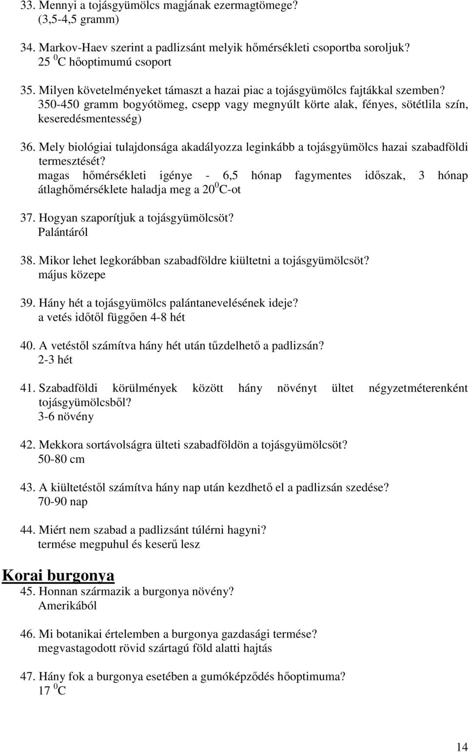 Mely biológiai tulajdonsága akadályozza leginkább a tojásgyümölcs hazai szabadföldi termesztését?