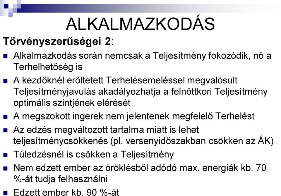 ingerek nem jelentenek megfelelő Terhelést Az edzés megváltozott tartalma miatt is lehet teljesítménycsökkenés (pl.