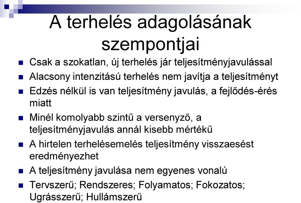 szintű a versenyző, a teljesítményjavulás annál kisebb mértékű A hirtelen terhelésemelés teljesítmény visszaesést