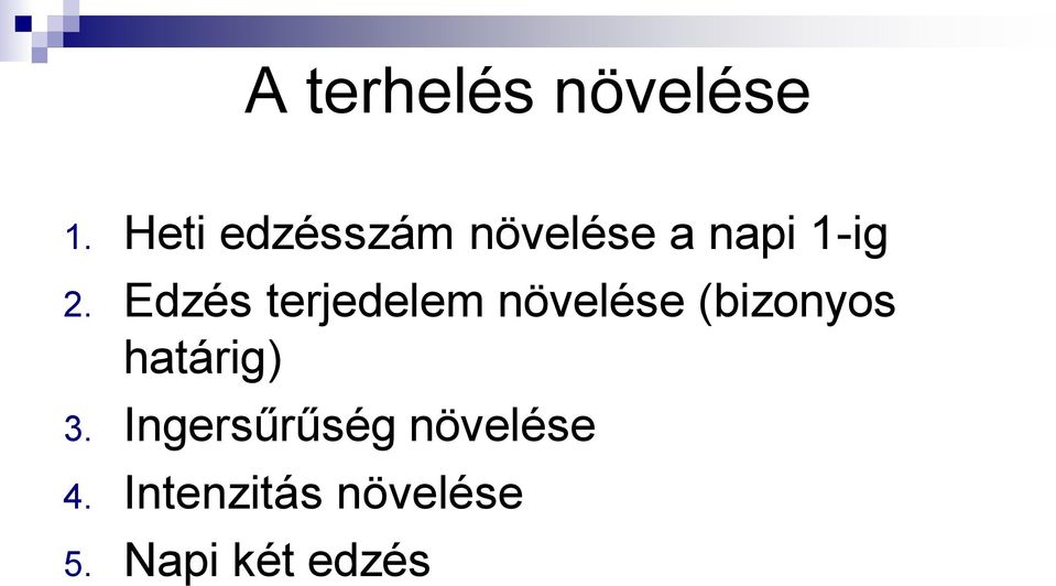 Edzés terjedelem növelése (bizonyos