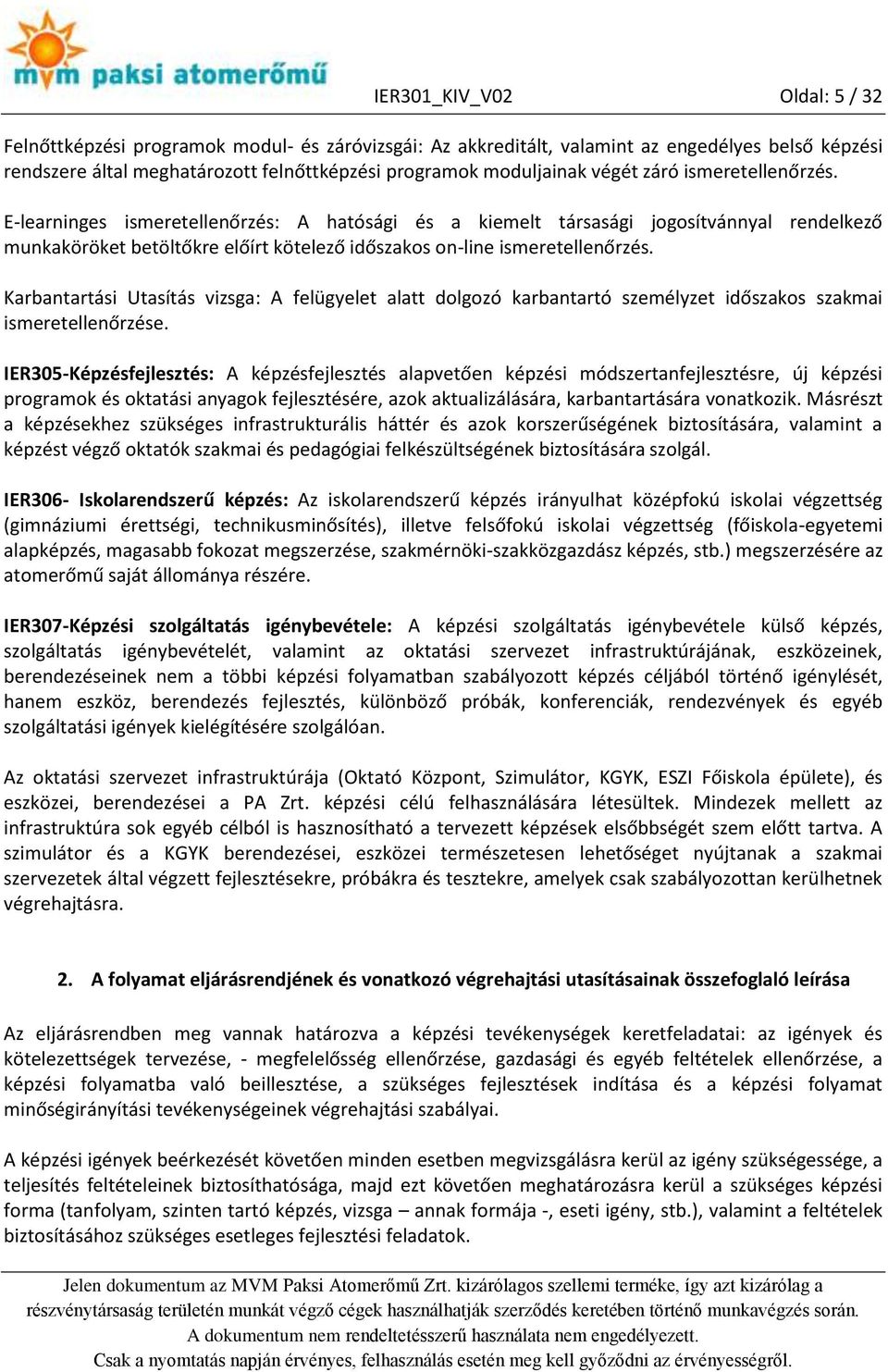 Karbantartási Utasítás vizsga: A felügyelet alatt dolgozó karbantartó személyzet időszakos szakmai ismeretellenőrzése.