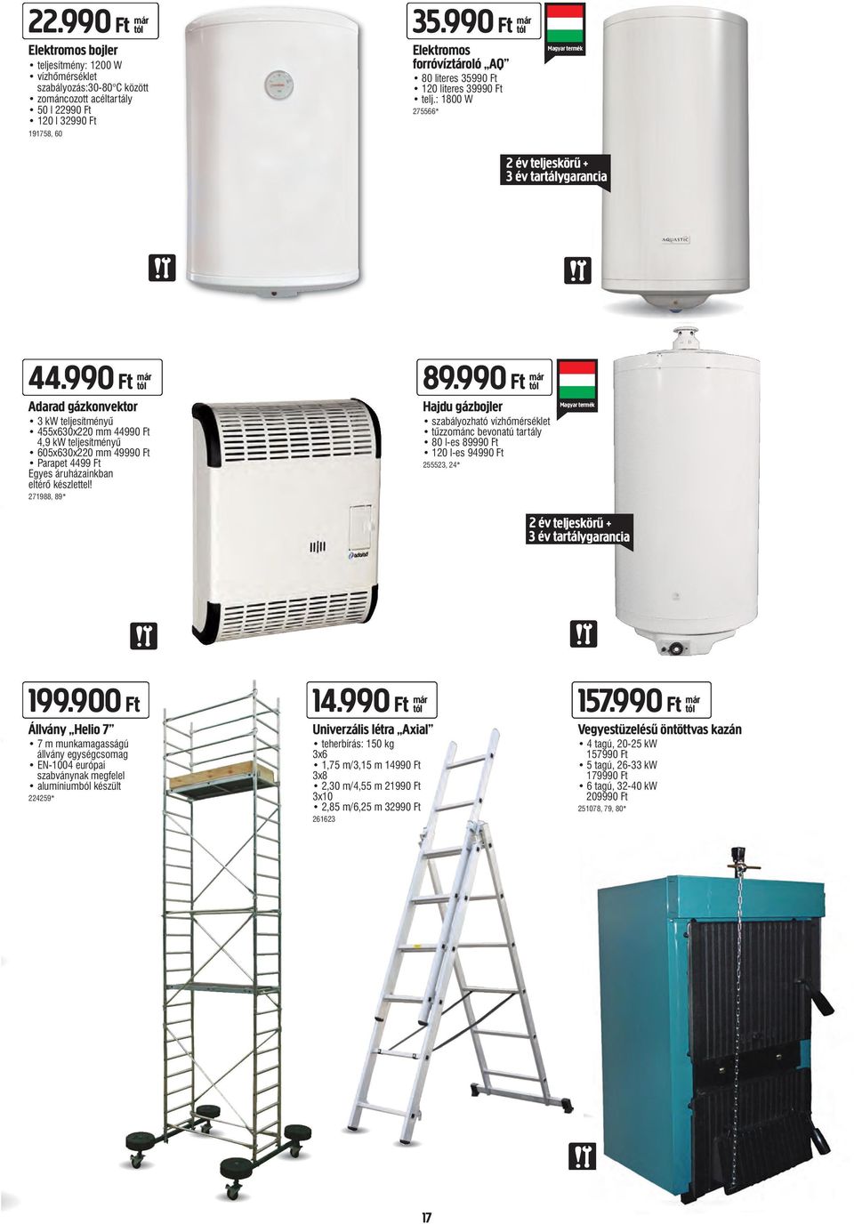 990 Ft már Adarad gázkonvektor 3 kw teljesítményű 455x630x220 mm 44990 Ft 4,9 kw teljesítményű 605x630x220 mm 49990 Ft Parapet 4499 Ft Egyes áruházainkban eltérő készlettel! 271988, 89* 89.