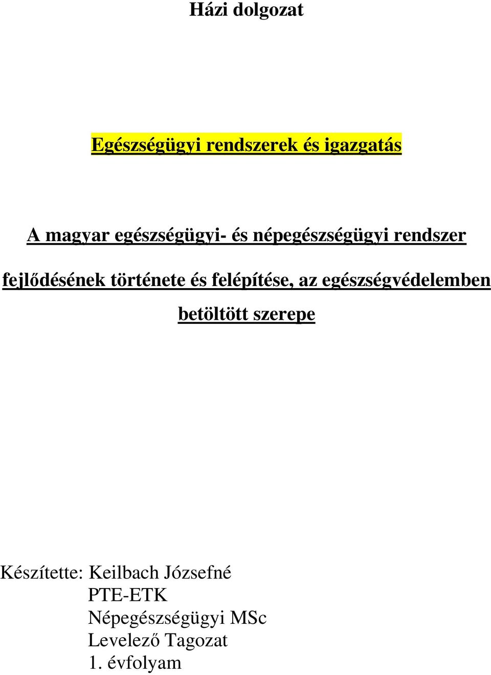 és felépítése, az egészségvédelemben betöltött szerepe Készítette: