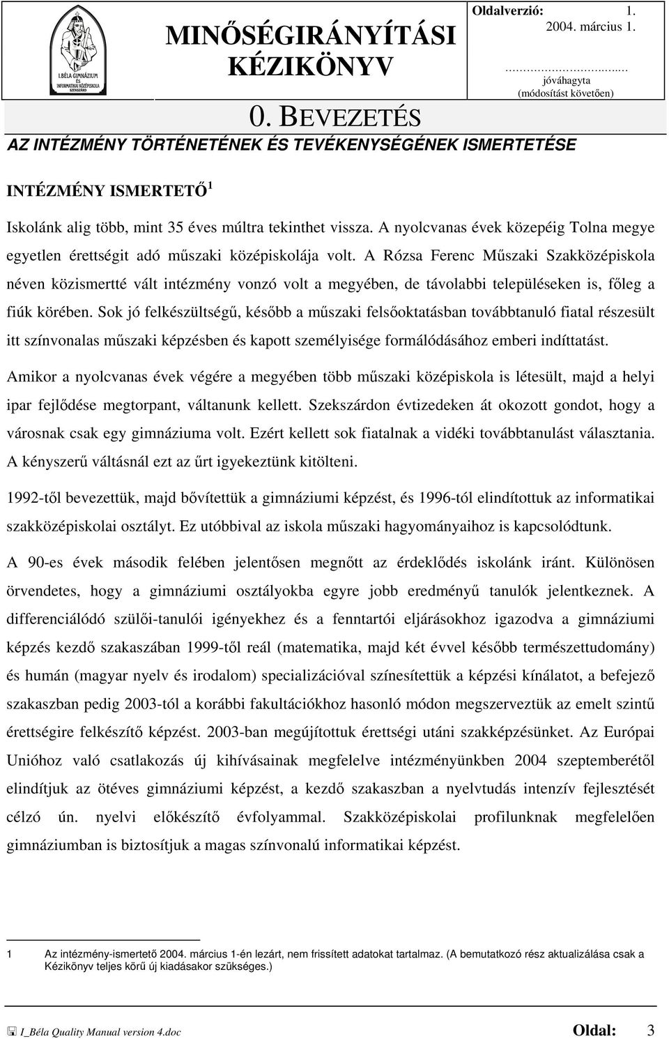 A Rózsa Ferenc Műszaki Szakközépiskola néven közismertté vált intézmény vonzó volt a megyében, de távolabbi településeken is, főleg a fiúk körében.