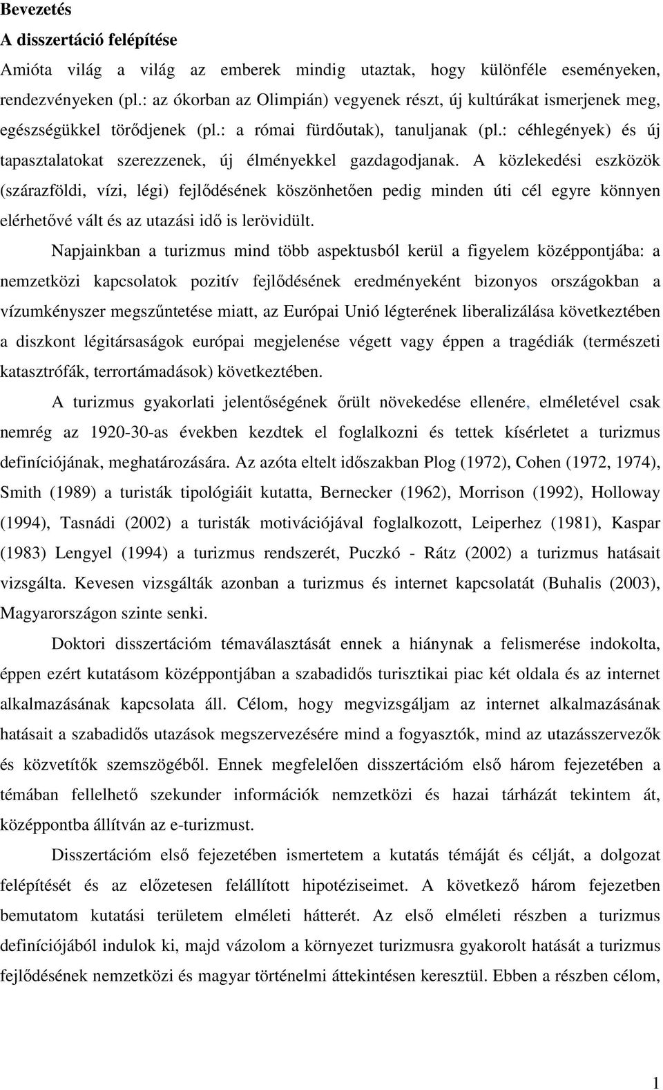 : céhlegények) és új tapasztalatokat szerezzenek, új élményekkel gazdagodjanak.