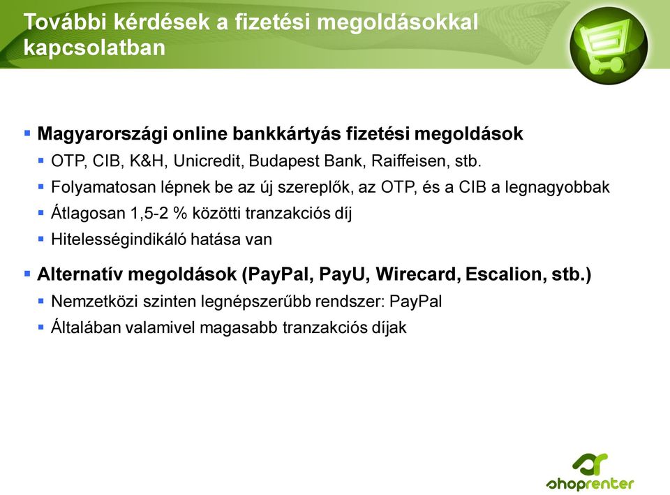 Folyamatosan lépnek be az új szereplők, az OTP, és a CIB a legnagyobbak Átlagosan 1,5-2 % közötti tranzakciós díj