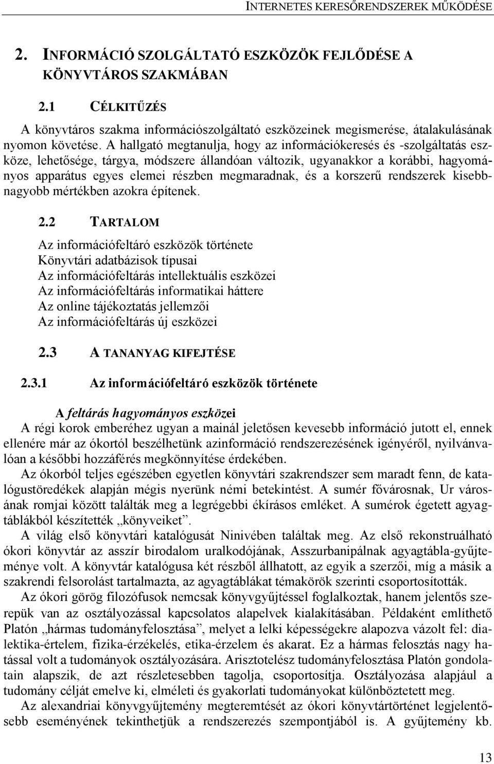 megmaradnak, és a korszerű rendszerek kisebbnagyobb mértékben azokra építenek. 2.