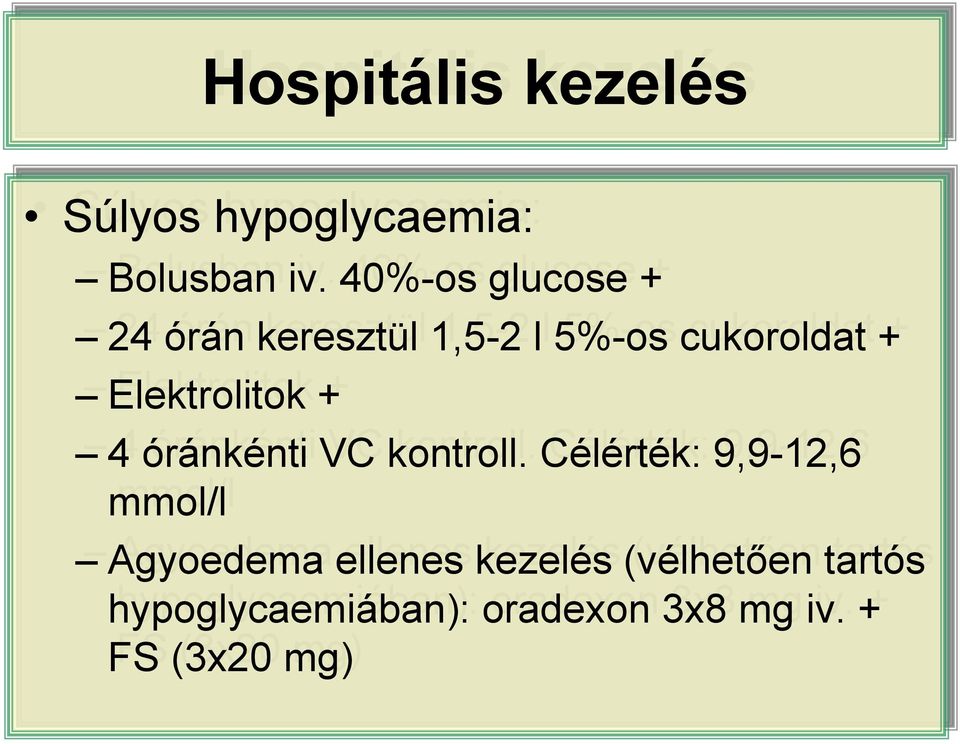 Elektrolitok + 4 óránkénti VC kontroll.