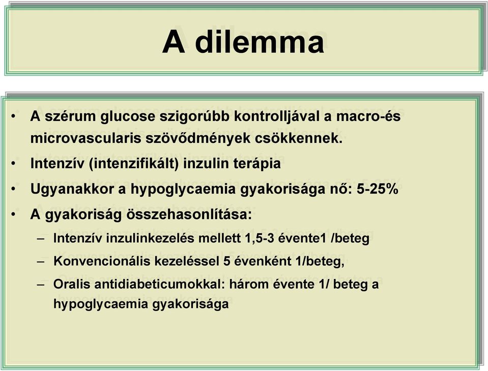 összehasonlítása: Intenzív inzulinkezelés mellett mellett 1,5-3 1,5-3 évente1 /beteg /beteg Konvencionális