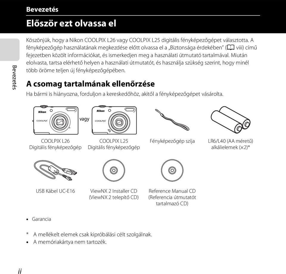 Miután elolvasta, tartsa elérhető helyen a használati útmutatót, és használja szükség szerint, hogy minél több öröme teljen új fényképezőgépében.