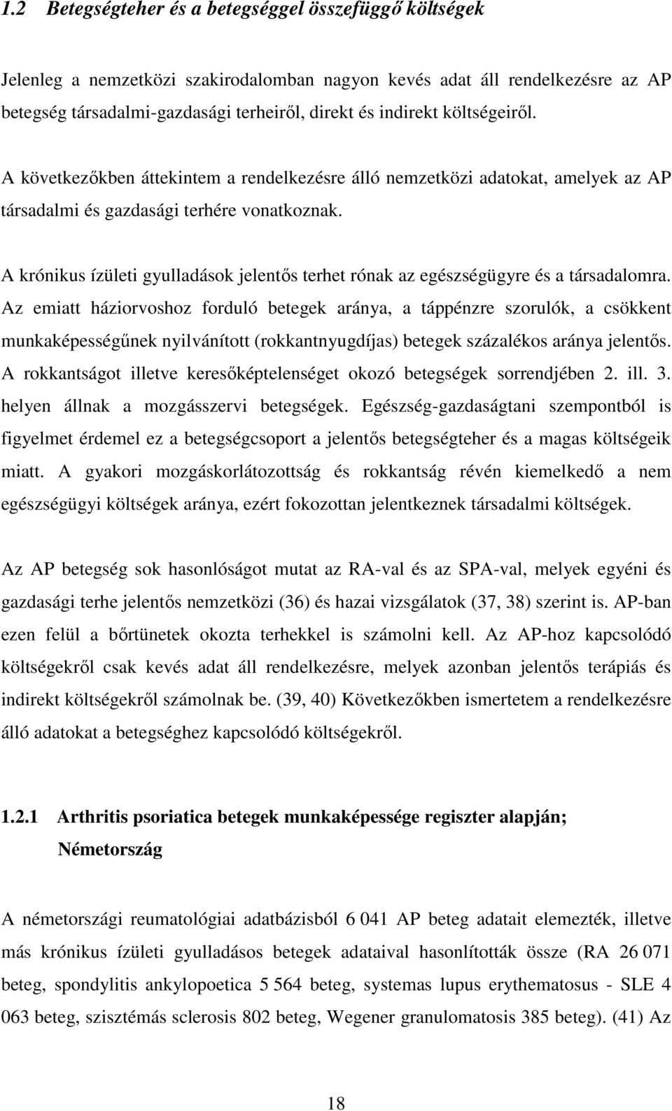 A krónikus ízületi gyulladások jelentős terhet rónak az egészségügyre és a társadalomra.