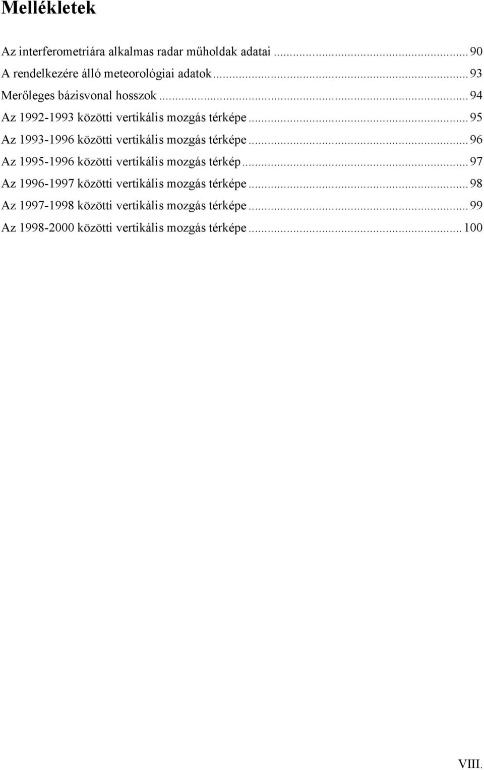 ..95 Az 1993-1996 közötti vertikális mozgás térképe...96 Az 1995-1996 közötti vertikális mozgás térkép.