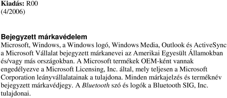 A Microsoft termékek OEM-ként vannak engedélyezve a Microsoft Licensing, Inc.