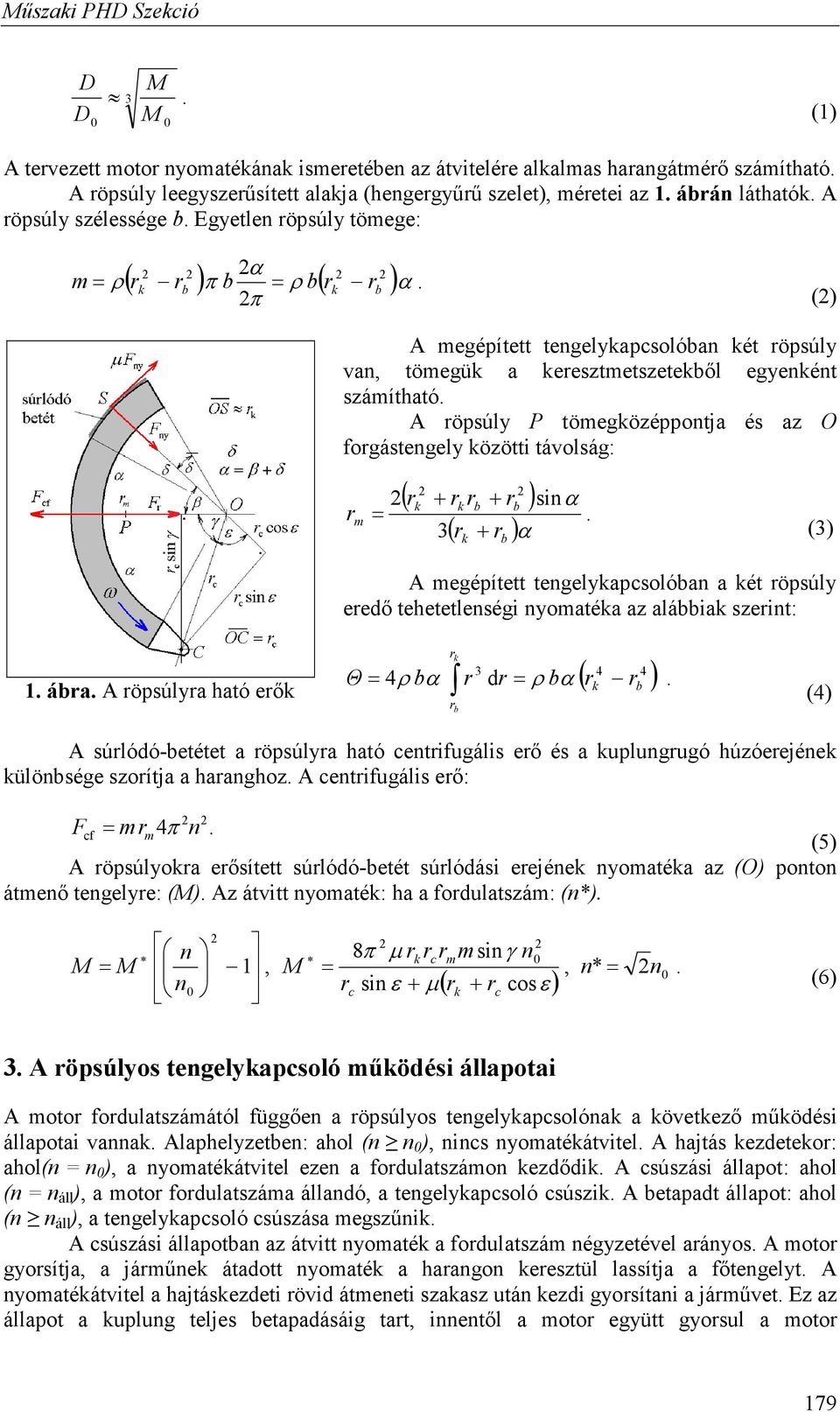 A röpsúly P tömegközéppontja és az O forgástengely közötti távolság: r m = ( r + r r + r ) k 3 k ( r + r ) k b b b sinα.