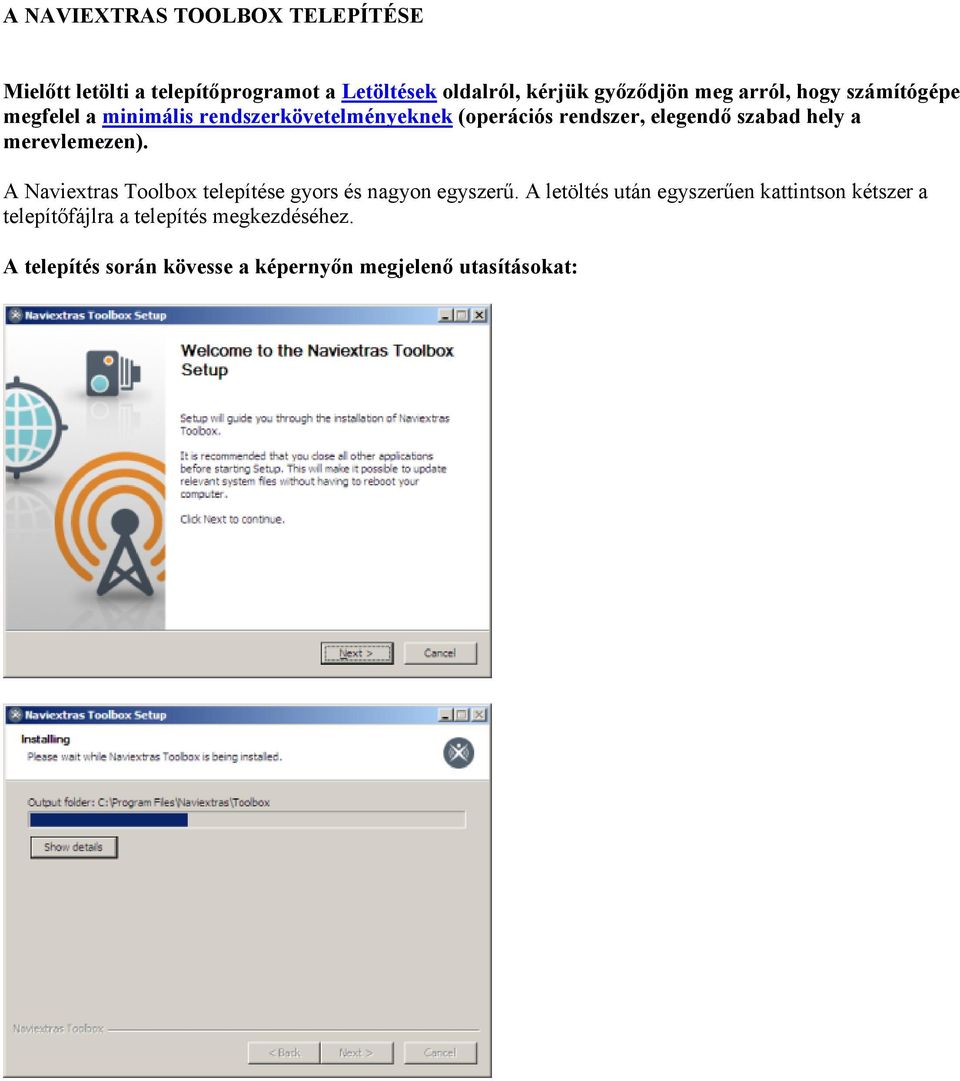 a merevlemezen). A Naviextras Toolbox telepítése gyors és nagyon egyszerű.