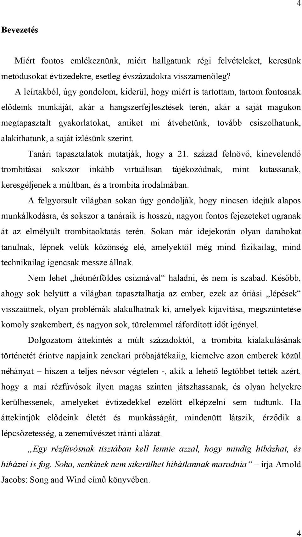 átvehetünk, tovább csiszolhatunk, alakíthatunk, a saját ízlésünk szerint. Tanári tapasztalatok mutatják, hogy a 21.