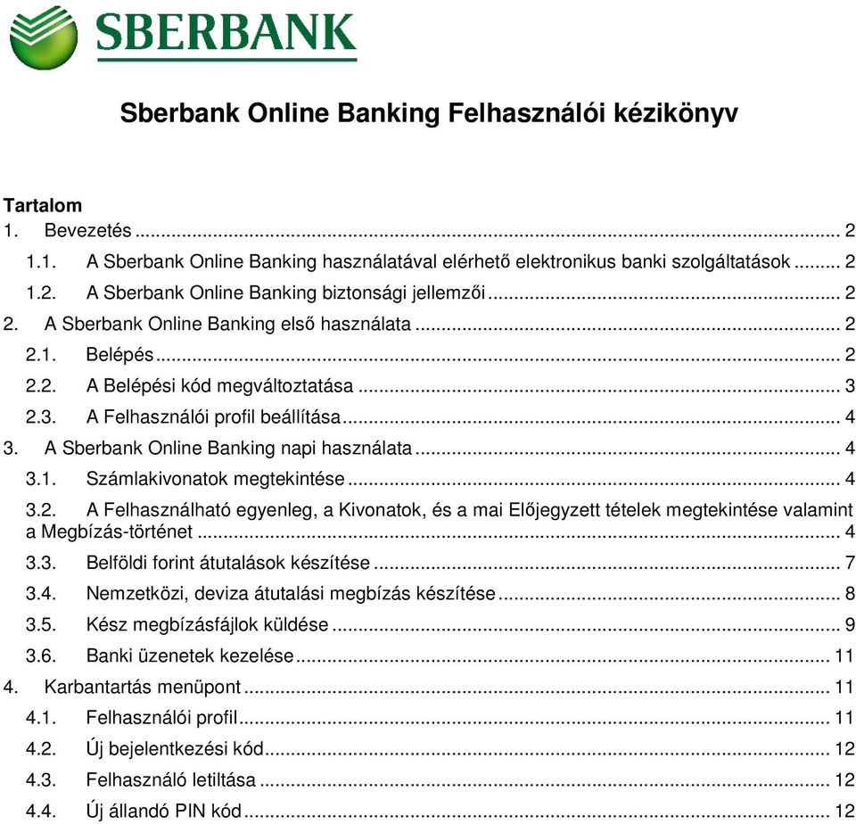 A Sberbank Online Banking napi használata... 4 3.1. Számlakivonatok megtekintése... 4 3.2.