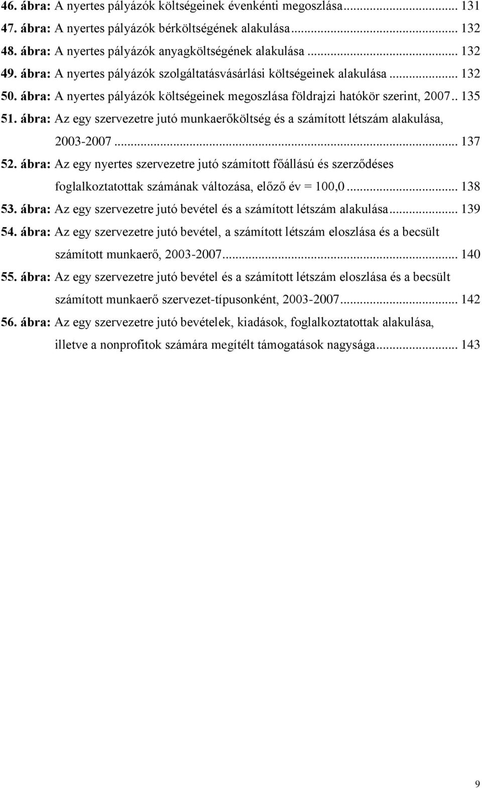 ábra: Az egy szervezetre jutó munkaerőköltség és a számított létszám alakulása, 2003-2007... 137 52.