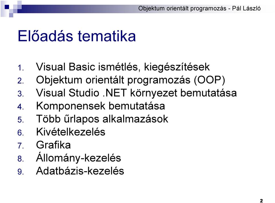 NET környezet bemutatása 4. Komponensek bemutatása 5.