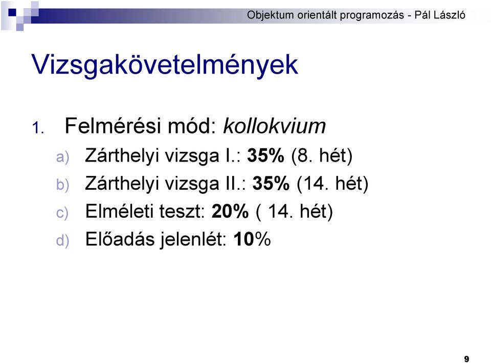 I.: 35% (8. hét) b) Zárthelyi vizsga II.