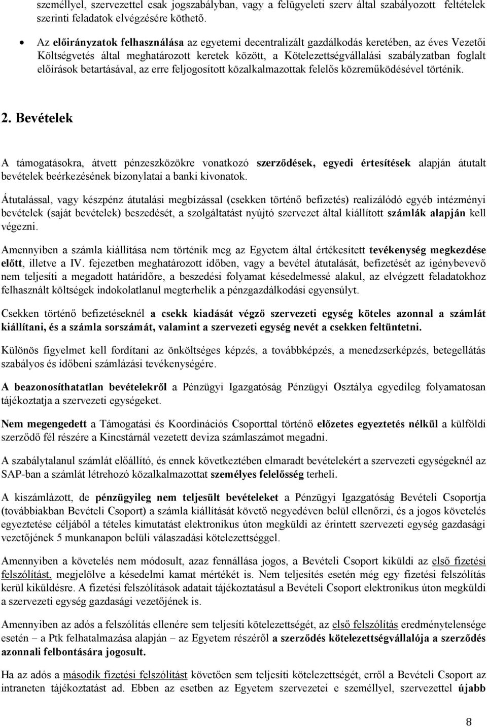 előírások betartásával, az erre feljogosított közalkalmazottak felelős közreműködésével történik. 2.