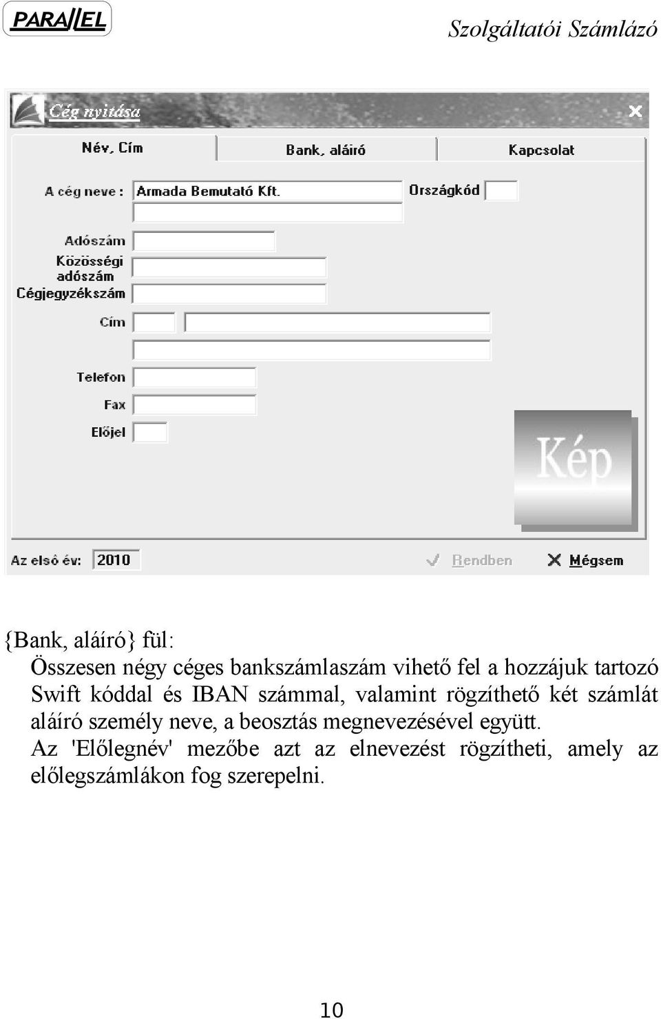 számlát aláíró személy neve, a beosztás megnevezésével együtt.