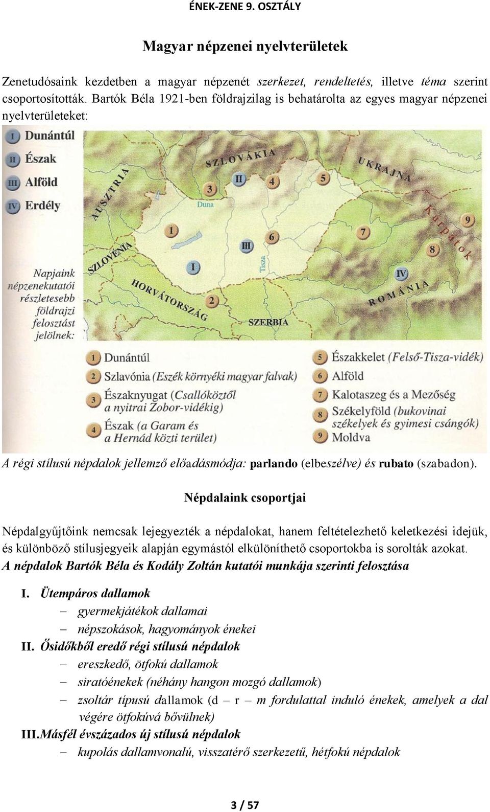 Népdalaink csoportjai Népdalgyűjtőink nemcsak lejegyezték a népdalokat, hanem feltételezhető keletkezési idejük, és különböző stílusjegyeik alapján egymástól elkülöníthető csoportokba is sorolták