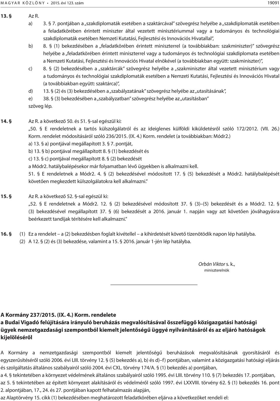 szakdiplomaták esetében Nemzeti Kutatási, Fejlesztési és Innovációs Hivatallal, b) 8.