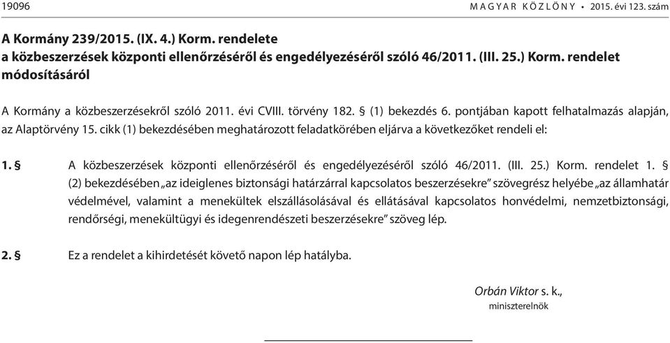 A közbeszerzések központi ellenőrzéséről és engedélyezéséről szóló 46/2011. (III. 25.) Korm. rendelet 1.
