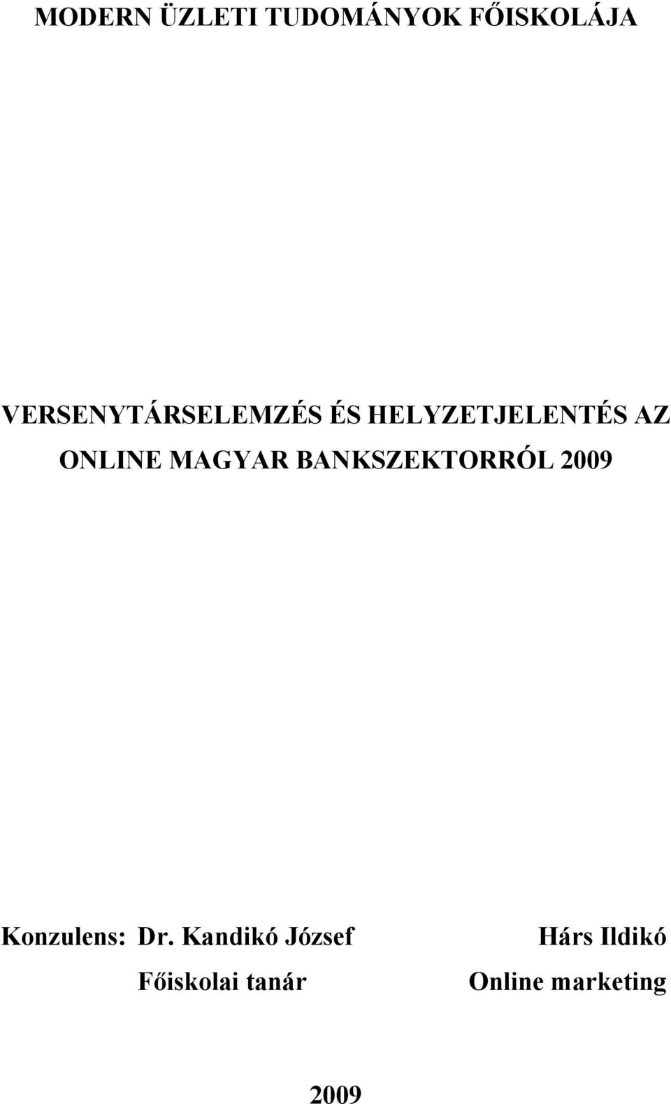 ONLINE MAGYAR BANKSZEKTORRÓL 2009 Konzulens: