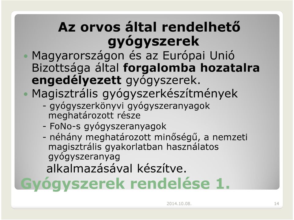 Magisztrális gyógyszerkészítmények - gyógyszerkönyvi gyógyszeranyagok meghatározott része - FoNo-s