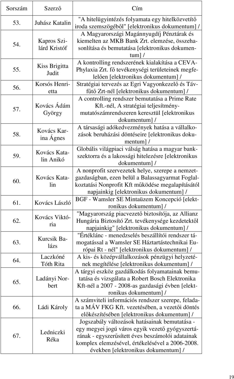 fő tevékenységi területeinek megfelelően [elektronikus Judit 56.