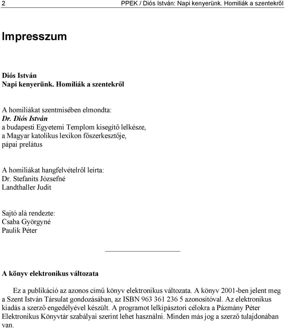 Stefanits Józsefné Landthaller Judit Sajtó alá rendezte: Csaba Györgyné Paulik Péter A könyv elektronikus változata Ez a publikáció az azonos című könyv elektronikus változata.