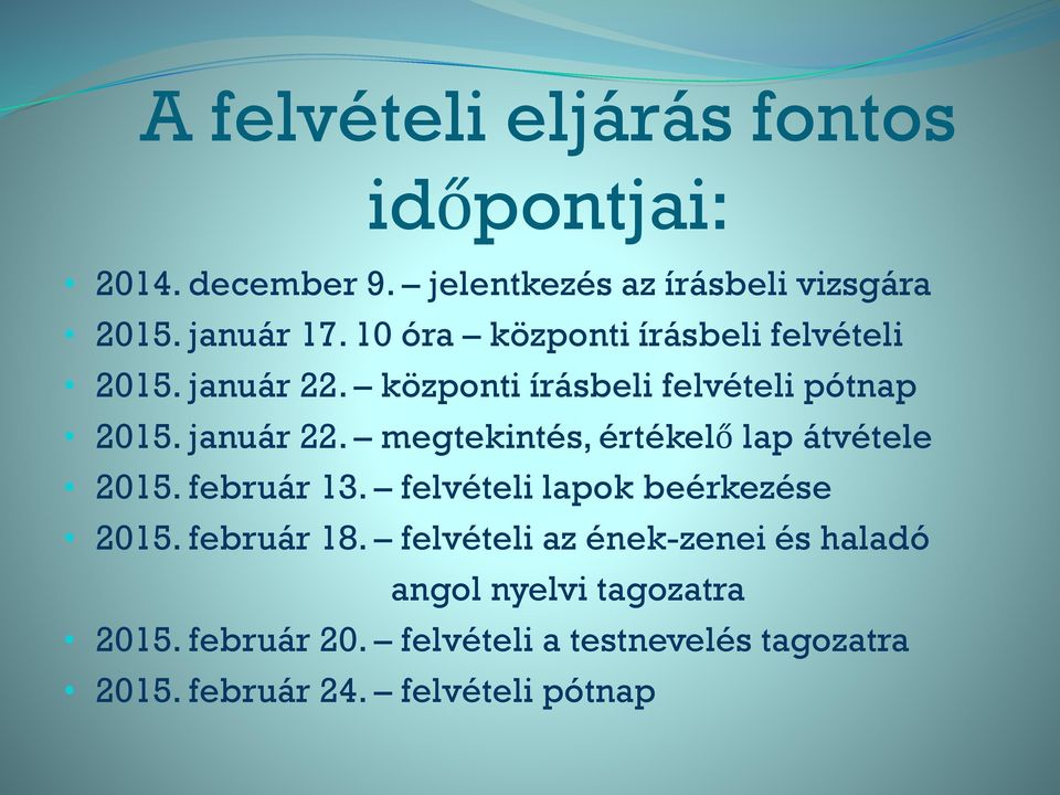 február 13. felvételi lapok beérkezése 2015. február 18.