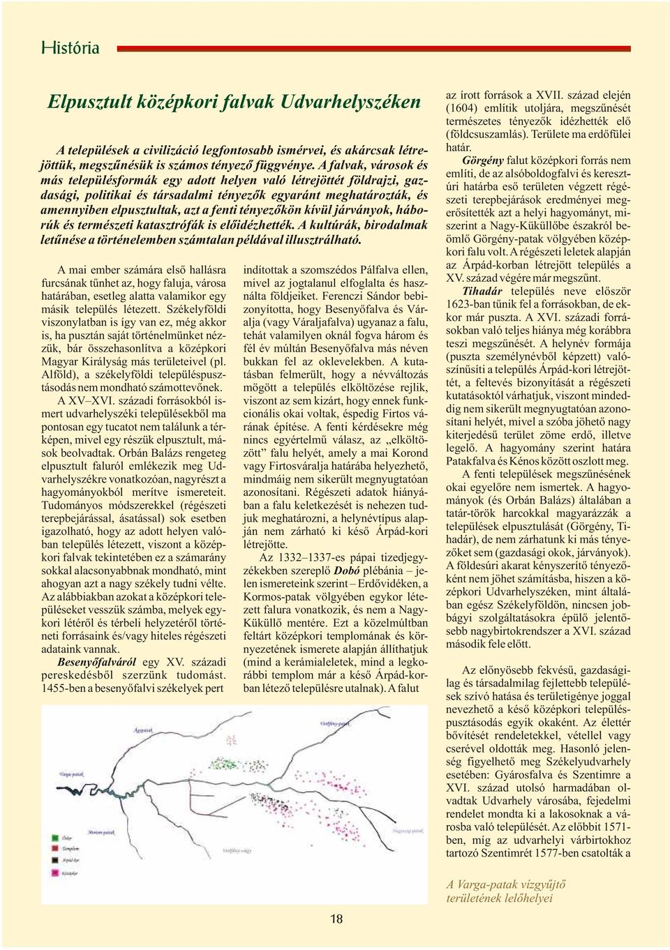 háborúk és természeti katasztrófák is előidézhették A kultúrák, birodalmak letűnése a történelemben számtalan példával illusztrálható A mai ember számára első hallásra furcsának tűnhet az, hogy