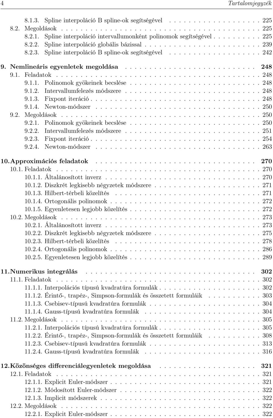 . Feladatok.......................................... 8 9... Polinomok gyökeinek becslése........................... 8 9... Intervallumfelezés módszere............................ 8 9... Fixpont iteráció.