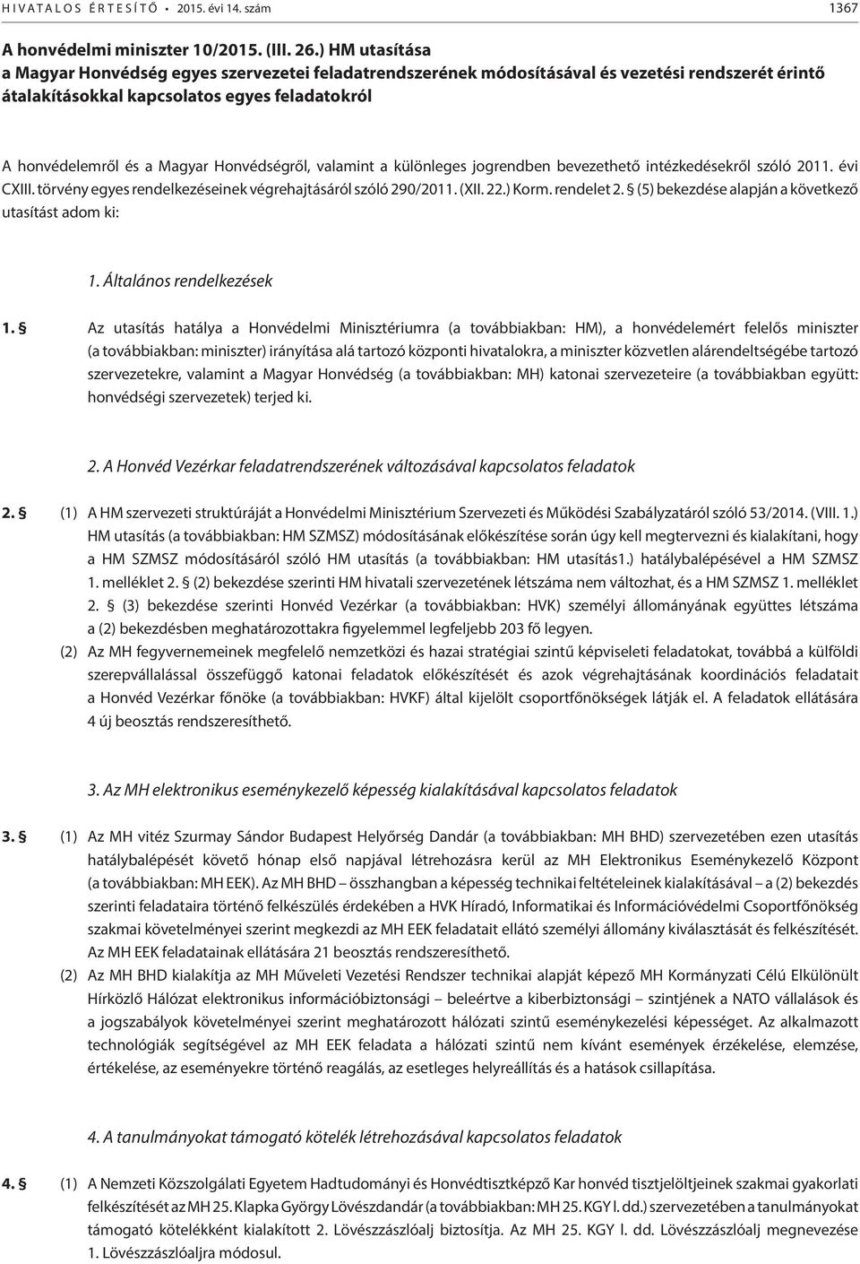 Honvédségről, valamint a különleges jogrendben bevezethető intézkedésekről szóló 2011. évi CXIII. törvény egyes rendelkezéseinek végrehajtásáról szóló 290/2011. (XII. 22.) Korm. rendelet 2.