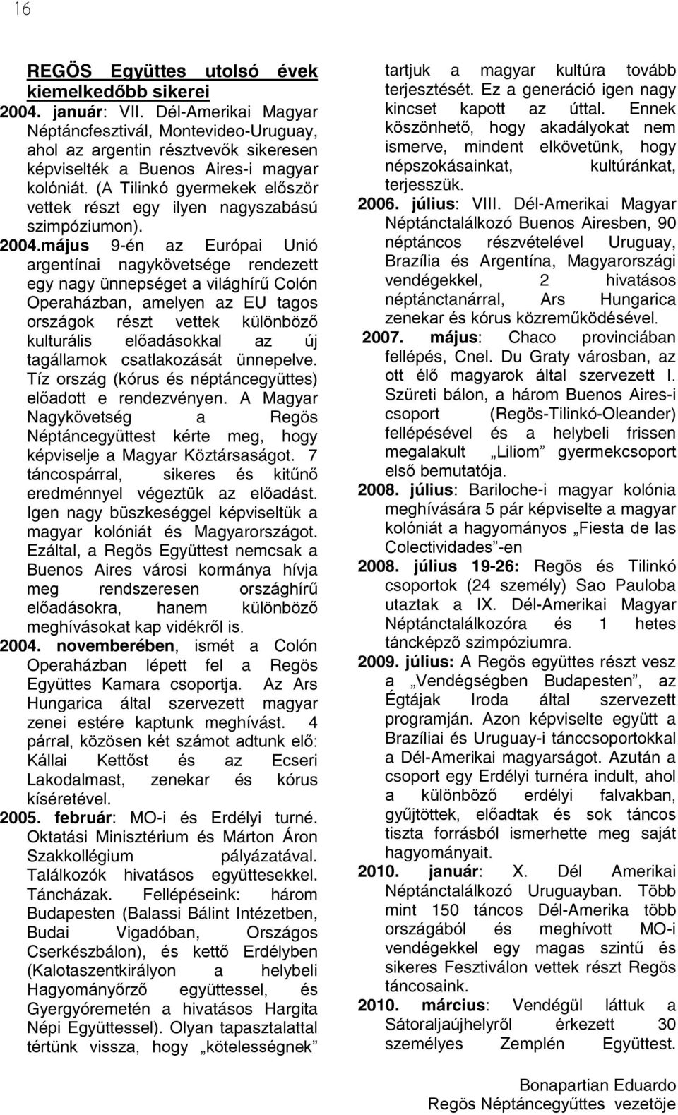 (A Tilinkó gyermekek először vettek részt egy ilyen nagyszabású szimpóziumon). 2004.