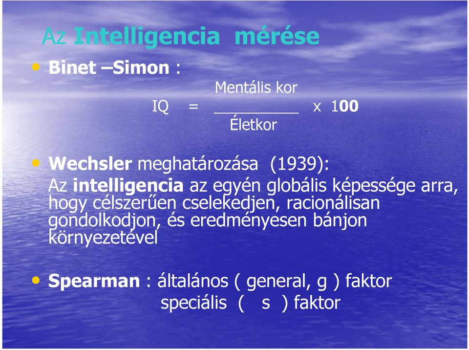 arra, hogy célszerűen cselekedjen, racionálisan gondolkodjon, és eredményesen