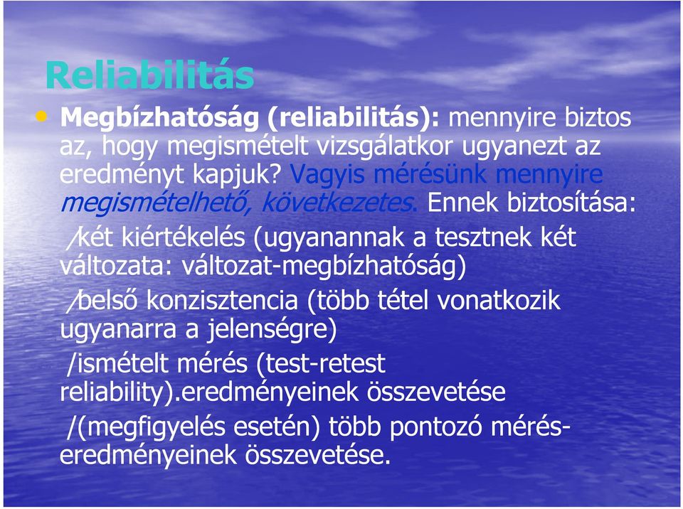 Ennek biztosítása: íá /két kiértékelés (ugyanannak a tesztnek két változata: változat-megbízhatóság) á /belső