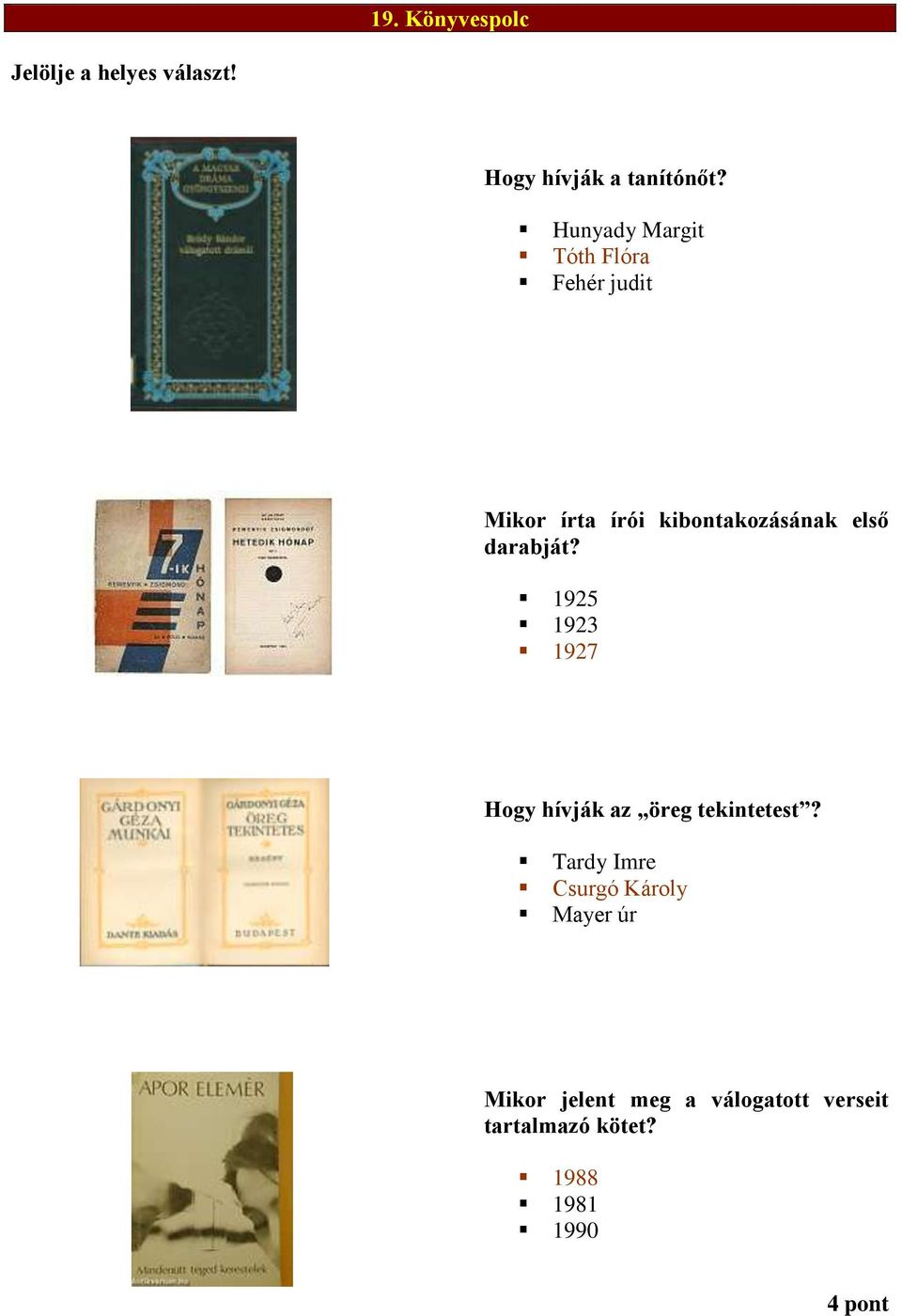 darabját? 1925 1923 1927 Hogy hívják az öreg tekintetest?