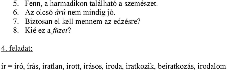 Biztosan el kell mennem az edzésre? 8. Kié ez a füzet? 4.