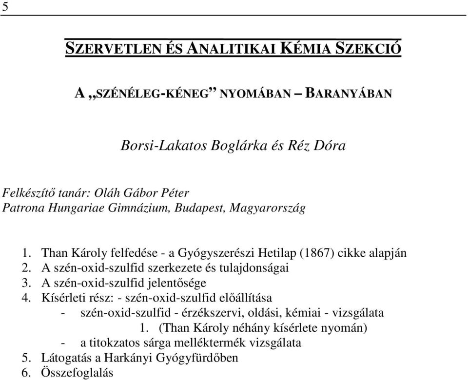 A szén-oxid-szulfid szerkezete és tulajdonságai 3. A szén-oxid-szulfid jelentősége 4.